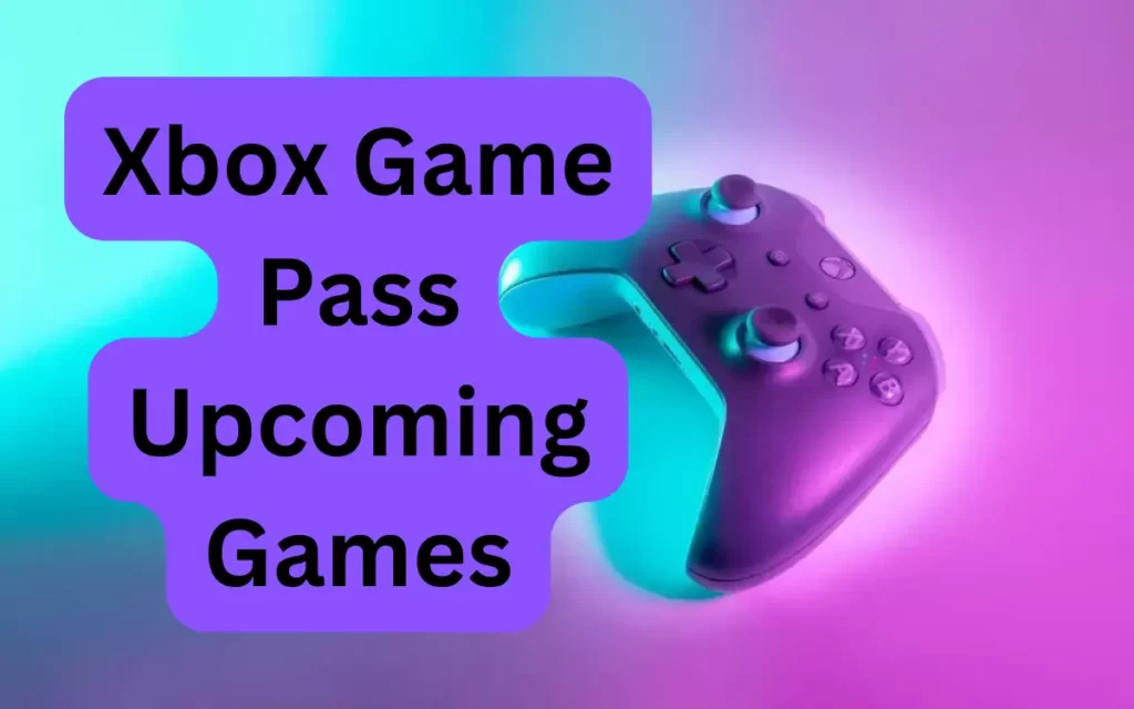 Xbox Game Pass Upcoming Games